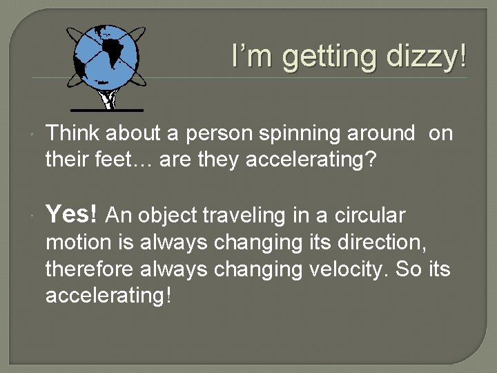 I’m getting dizzy! Think about a person spinning around on their feet… are they