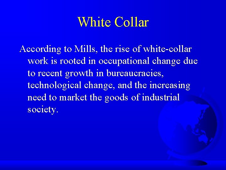 White Collar According to Mills, the rise of white-collar work is rooted in occupational