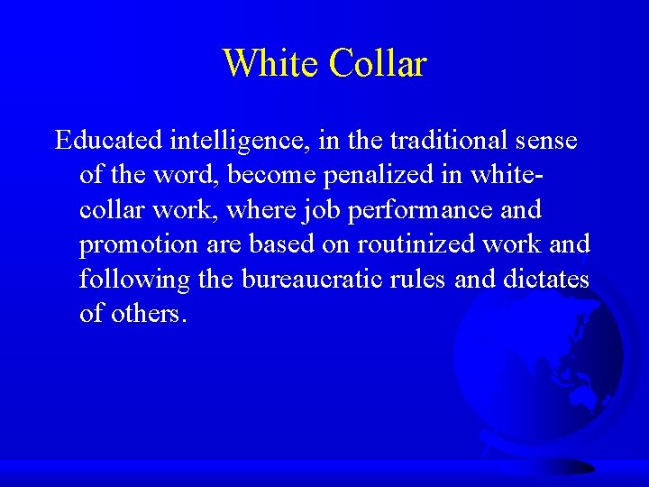 White Collar Educated intelligence, in the traditional sense of the word, become penalized in