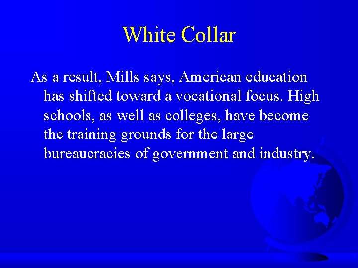 White Collar As a result, Mills says, American education has shifted toward a vocational