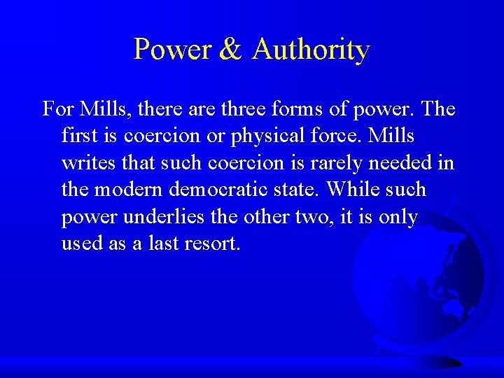 Power & Authority For Mills, there are three forms of power. The first is