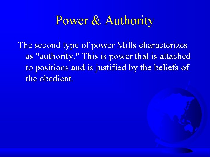 Power & Authority The second type of power Mills characterizes as "authority. " This