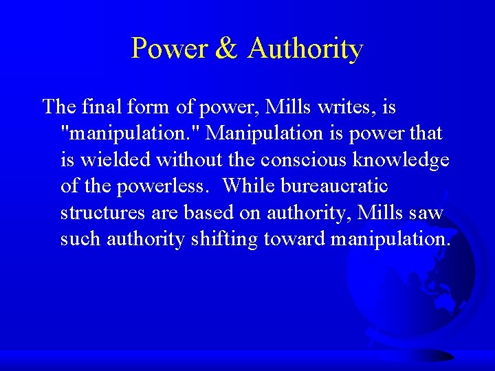 Power & Authority The final form of power, Mills writes, is "manipulation. " Manipulation