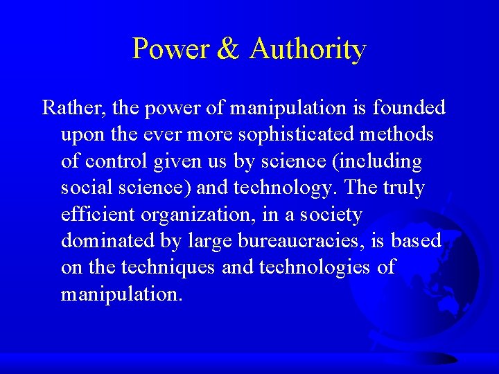 Power & Authority Rather, the power of manipulation is founded upon the ever more