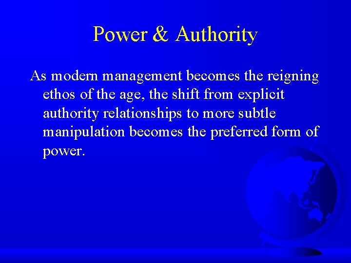 Power & Authority As modern management becomes the reigning ethos of the age, the