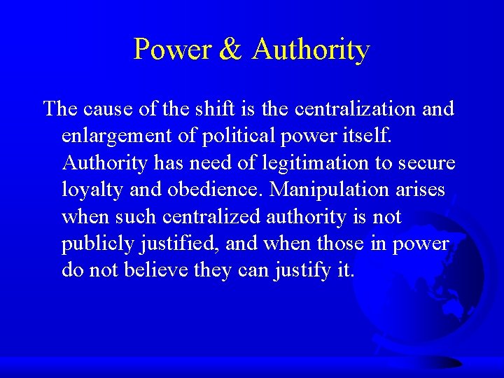 Power & Authority The cause of the shift is the centralization and enlargement of