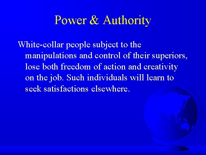 Power & Authority White-collar people subject to the manipulations and control of their superiors,