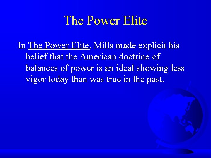 The Power Elite In The Power Elite, Mills made explicit his belief that the