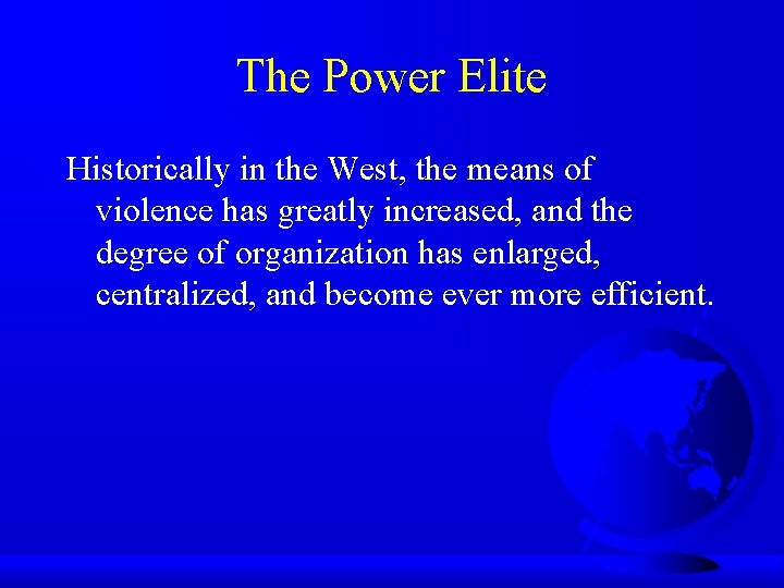 The Power Elite Historically in the West, the means of violence has greatly increased,