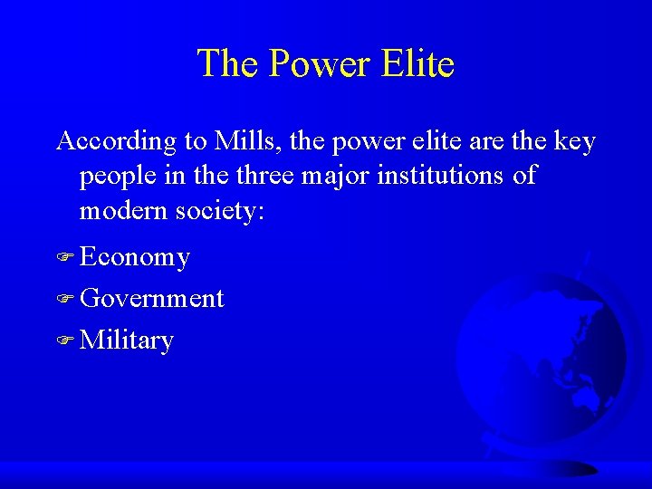 The Power Elite According to Mills, the power elite are the key people in
