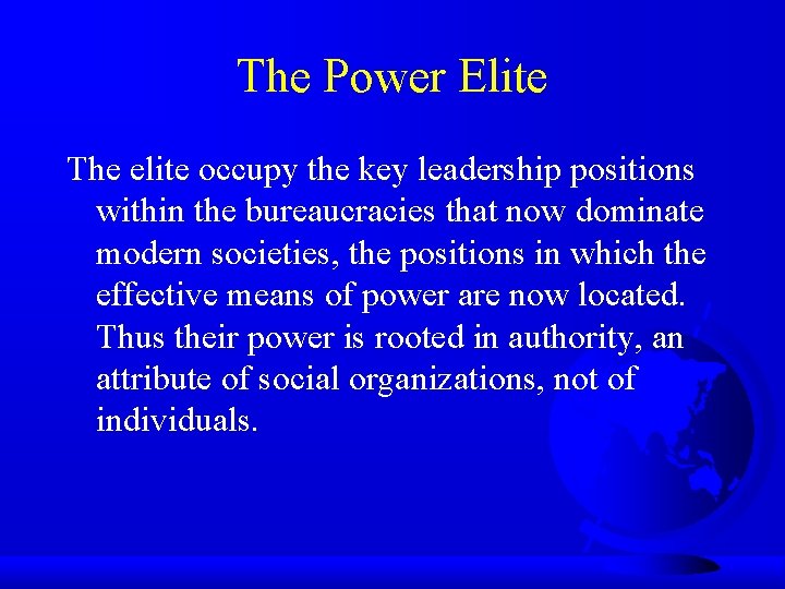 The Power Elite The elite occupy the key leadership positions within the bureaucracies that