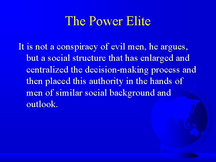 The Power Elite It is not a conspiracy of evil men, he argues, but