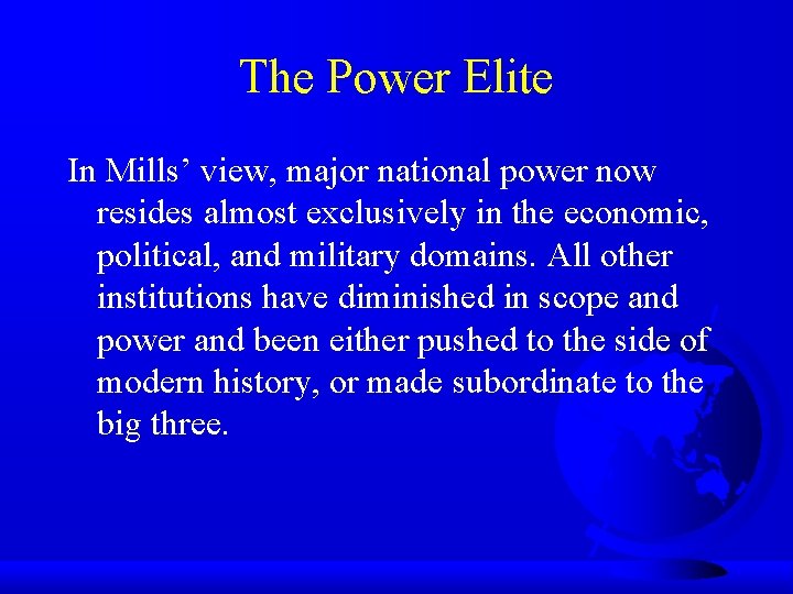 The Power Elite In Mills’ view, major national power now resides almost exclusively in