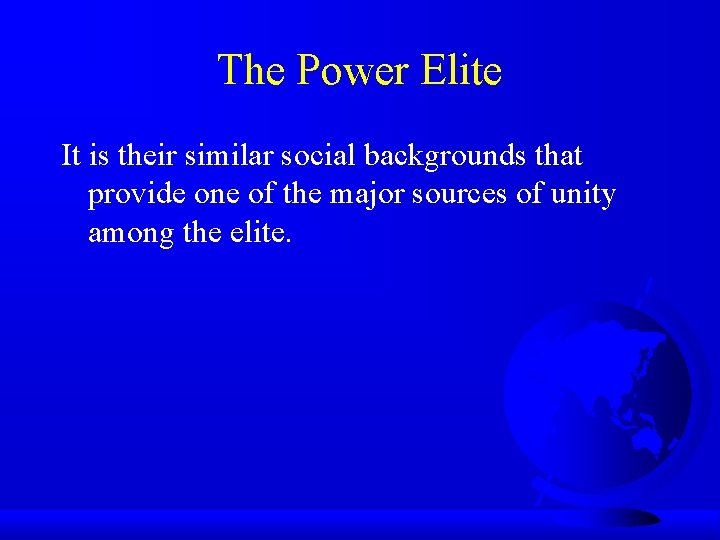 The Power Elite It is their similar social backgrounds that provide one of the