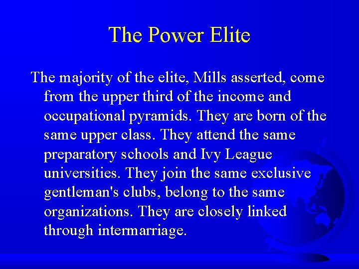 The Power Elite The majority of the elite, Mills asserted, come from the upper