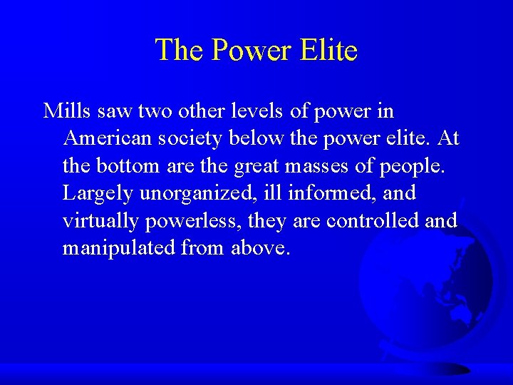 The Power Elite Mills saw two other levels of power in American society below