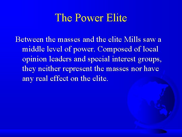 The Power Elite Between the masses and the elite Mills saw a middle level