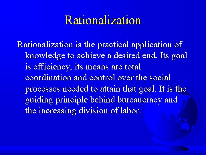 Rationalization is the practical application of knowledge to achieve a desired end. Its goal