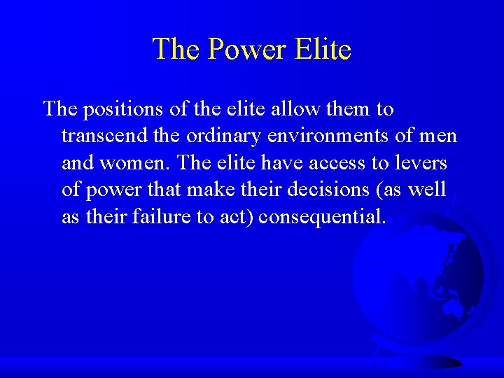 The Power Elite The positions of the elite allow them to transcend the ordinary