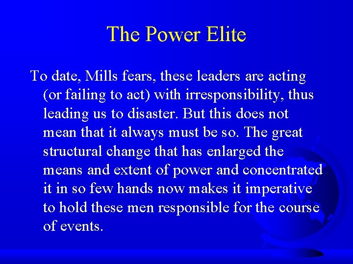 The Power Elite To date, Mills fears, these leaders are acting (or failing to