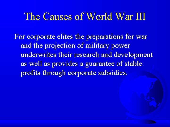 The Causes of World War III For corporate elites the preparations for war and