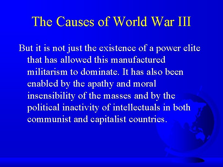 The Causes of World War III But it is not just the existence of