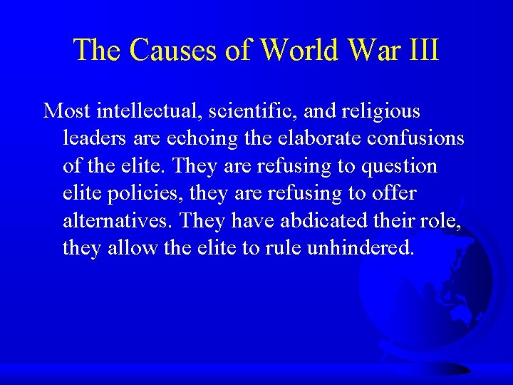 The Causes of World War III Most intellectual, scientific, and religious leaders are echoing