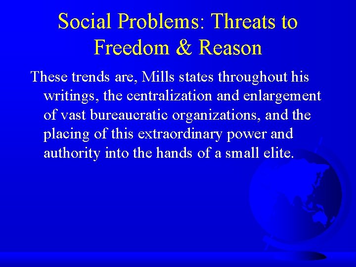 Social Problems: Threats to Freedom & Reason These trends are, Mills states throughout his