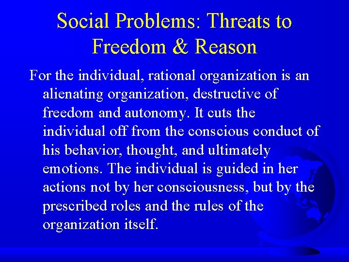 Social Problems: Threats to Freedom & Reason For the individual, rational organization is an