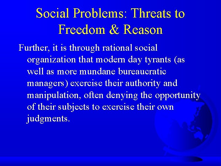 Social Problems: Threats to Freedom & Reason Further, it is through rational social organization