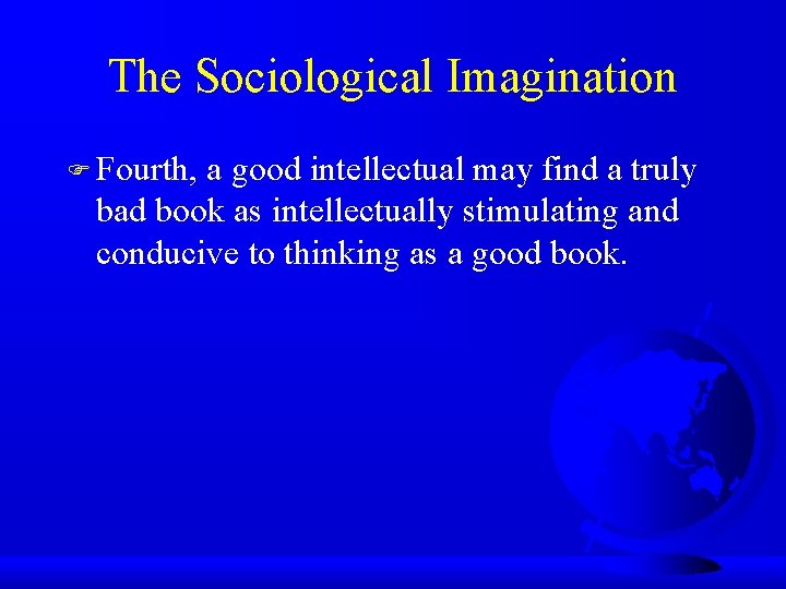 The Sociological Imagination F Fourth, a good intellectual may find a truly bad book