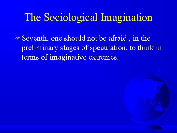 The Sociological Imagination F Seventh, one should not be afraid , in the preliminary