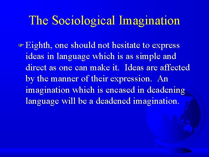 The Sociological Imagination F Eighth, one should not hesitate to express ideas in language