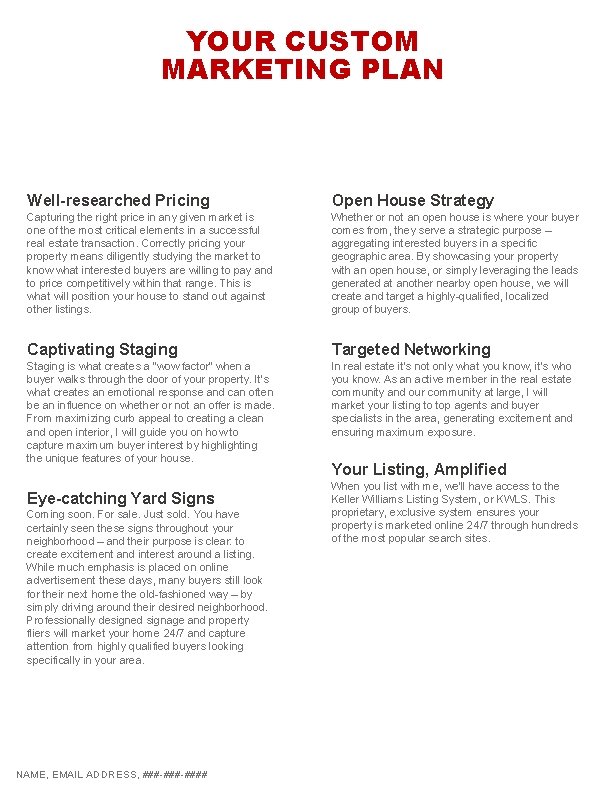 YOUR CUSTOM MARKETING PLAN Well-researched Pricing Open House Strategy Capturing the right price in