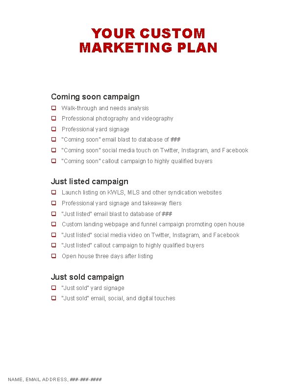 YOUR CUSTOM MARKETING PLAN Coming soon campaign q Walk-through and needs analysis q Professional