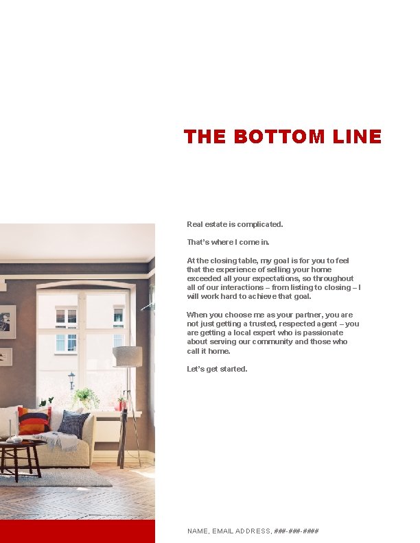 THE BOTTOM LINE Real estate is complicated. That’s where I come in. At the