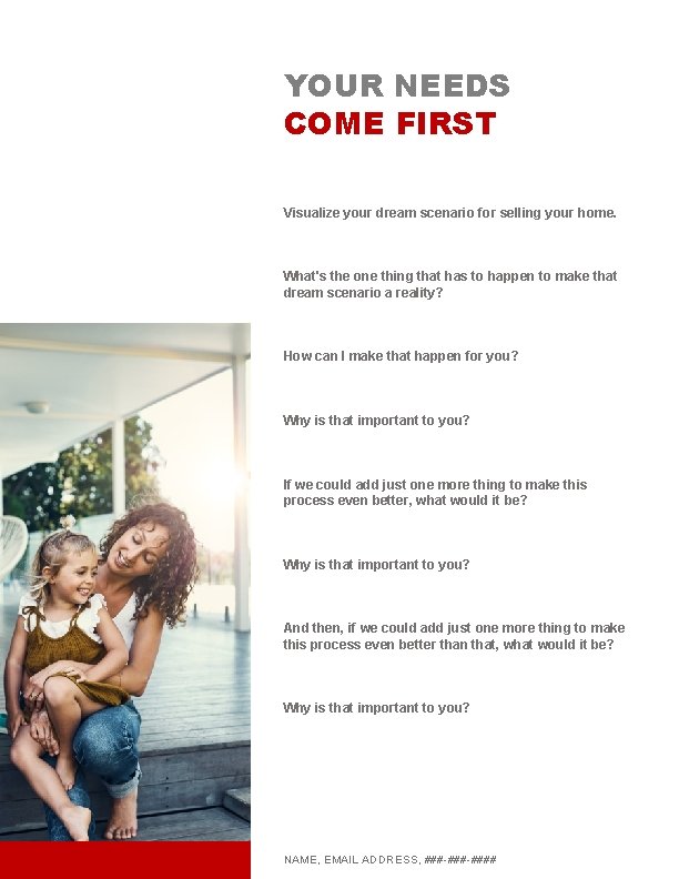 YOUR NEEDS COME FIRST Visualize your dream scenario for selling your home. What's the