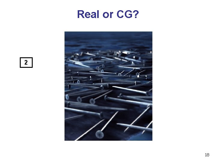 Real or CG? 2 18 