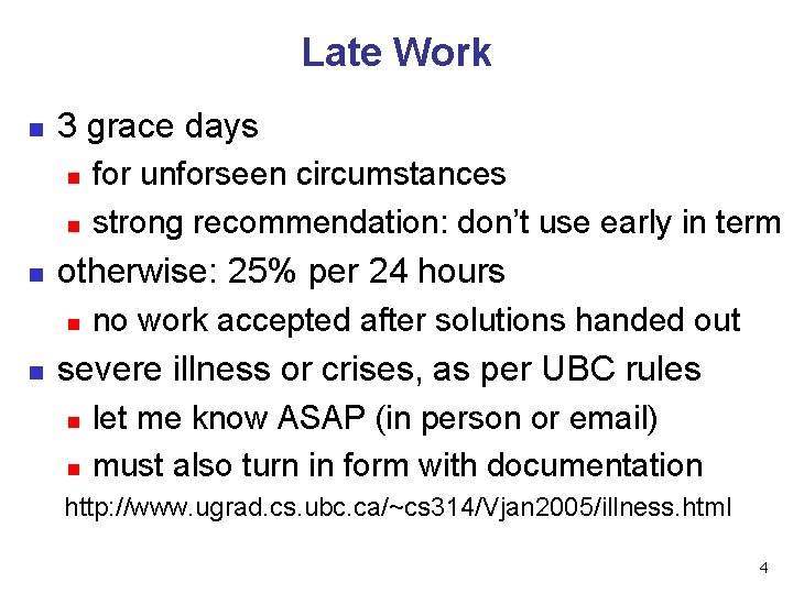 Late Work n 3 grace days n n n otherwise: 25% per 24 hours