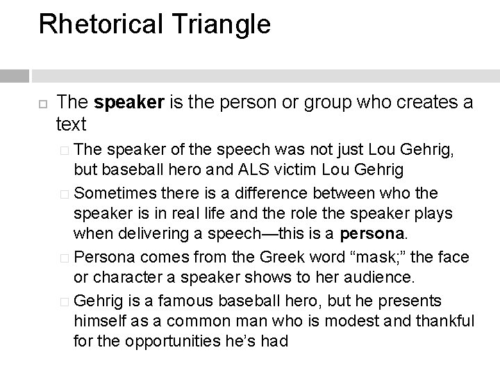 Rhetorical Triangle The speaker is the person or group who creates a text �