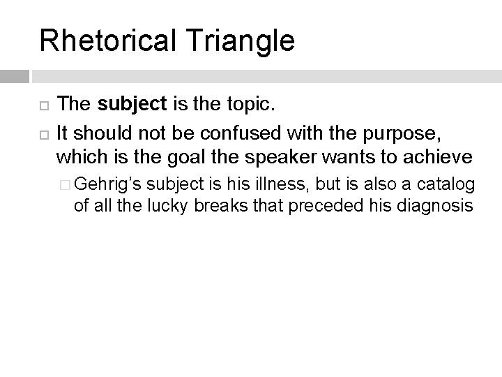 Rhetorical Triangle The subject is the topic. It should not be confused with the