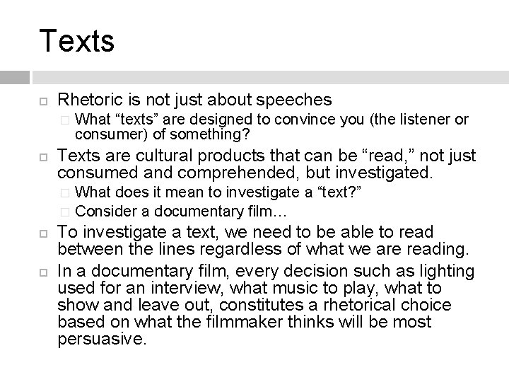 Texts Rhetoric is not just about speeches � What “texts” are designed to convince