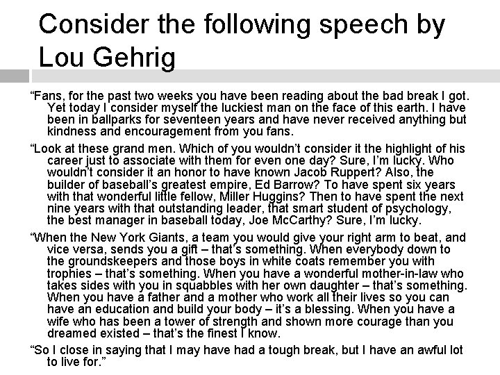 Consider the following speech by Lou Gehrig “Fans, for the past two weeks you