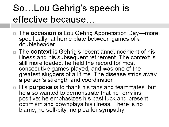 So…Lou Gehrig’s speech is effective because… The occasion is Lou Gehrig Appreciation Day—more specifically,