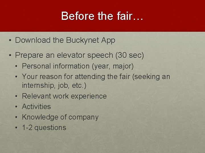Before the fair… • Download the Buckynet App • Prepare an elevator speech (30