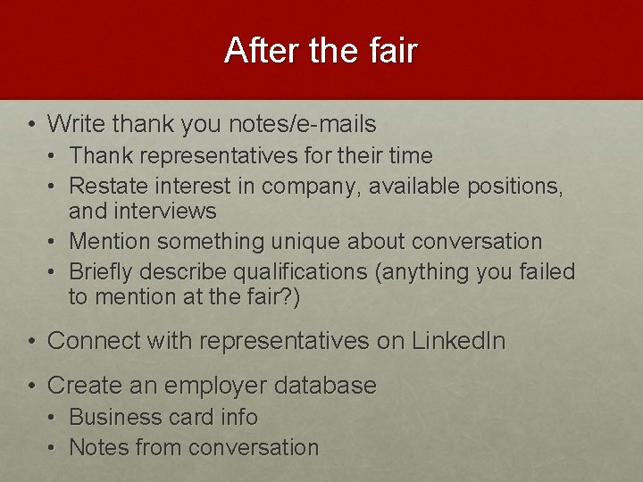 After the fair • Write thank you notes/e-mails • Thank representatives for their time