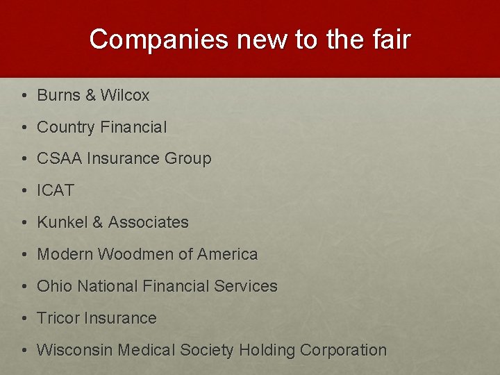 Companies new to the fair • Burns & Wilcox • Country Financial • CSAA