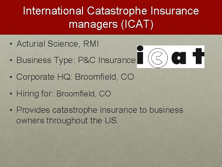 International Catastrophe Insurance managers (ICAT) • Acturial Science, RMI • Business Type: P&C Insurance