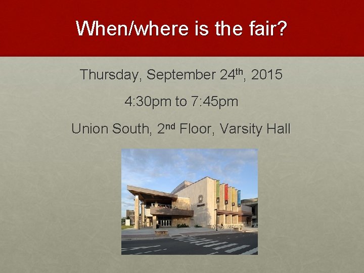 When/where is the fair? Thursday, September 24 th, 2015 4: 30 pm to 7: