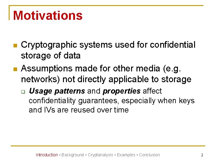 Motivations n n Cryptographic systems used for confidential storage of data Assumptions made for